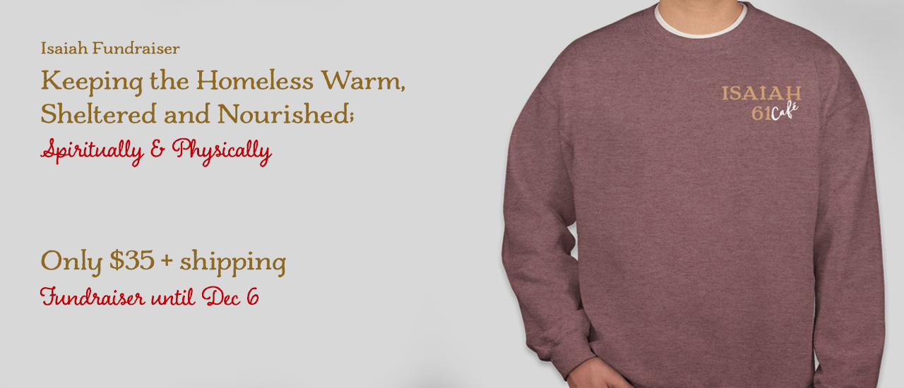 Isaiah Fundraiser | Keeping the Homeless Warm, Sheltered and Nourished; Spiritually & Physically | Only $35 + shipping | Fundraiser until Dec 6